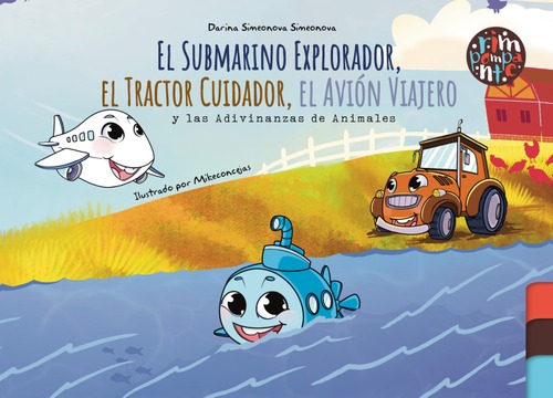 El Submarino Explorador, el Tractor Cuidador, el Avión Viajero y las Adivinanzas de Animales El Submarino Explorador, el Tractor Cuidador, el Avión Viajero y las Adivinanzas de Animales